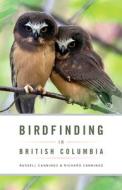 Birdfinding In British Columbia di Richard Cannings, Russell Cannings edito da Greystone Books,canada