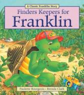Finders Keepers for Franklin di Paulette Bourgeois edito da KIDS CAN PR