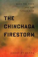 The Chinchaga Firestorm di Cordy Tymstra edito da University of Alberta Press