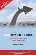 Lead Between the Lines: Stop Suffering, Start Leading and Get Results Now! di Sjoerd De Waal edito da 10-10-10 Publishing