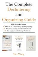 THE COMPLETE DECLUTTERING AND ORGANIZING di ALEX WONG edito da LIGHTNING SOURCE UK LTD