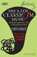 The A-z Of Classic Fm Music di Darren Henley, Tim Lihoreau edito da Reader\'s Digest