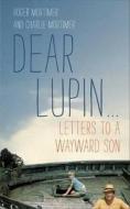 Dear Lupin... di Charlie Mortimer, Roger Mortimer edito da Little, Brown Book Group