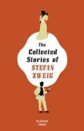 The Collected Stories of Stefan Zweig di Stefan Zweig edito da Pushkin Press