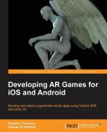 Developing AR Games for IOS and Android di Hassan El Habbak, Dominic Cushnan edito da PACKT PUB