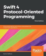 Swift 4 Protocol-Oriented Programming - Third Edition di Jon Hoffman edito da PACKT PUB