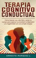 TERAPIA  COGNITIVO-CONDUCTUAL di Ernesto Marquez J. edito da Cloe Books