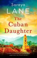 The Cuban Daughter di Soraya Lane edito da Bookouture