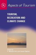 Tourism, Recreation And Climate Change di C. Hall edito da Channel View Publications Ltd