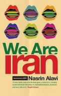 We Are Iran di Nasrin Alavi edito da Granta Books