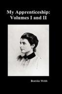 My Apprenticeship, Volumes  I and II di Webb edito da Benediction Books