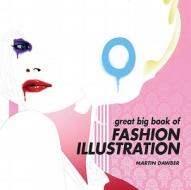 Great Big Book Of Fashion Illustration di Martin Dawber edito da Pavilion Books