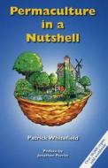 Permaculture in a Nutshell di Patrick Whitefield edito da Permanent Publications