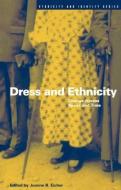 Dress and Ethnicity: Change Across Space and Time edito da BLOOMSBURY 3PL