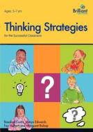 Thinking Strategies For The Successful Classroom 5-7 Year Olds di Rosalind Curtis, Maiya Edwards, Fay Holbert, Margaret Bishop edito da Brilliant Publications