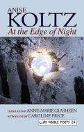 At The Edge Of Night di Anise Koltz edito da Arc Publications