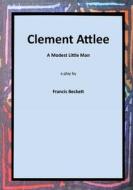 Clement Attlee di Francis Beckett edito da TSL Drama
