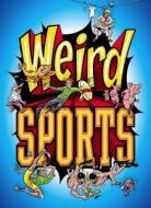 Weird Sports di Michael Teitelbaum edito da Beach Ball Books