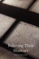 Believing Their Shadows di Anne Colwell edito da Wordtech Communications