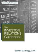 The Investor Relations Guidebook di Steven M. Bragg edito da ACCOUNTING TOOLS