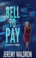 BELL TO PAY di Jeremy Waldron edito da Sugarhouse Press LLC