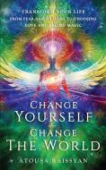 Change Yourself Change The World di Atousa Raissyan edito da AMA Publishing