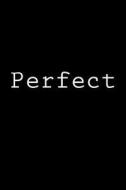 Perfect: Notebook, 150 Lined Pages, Glossy Softcover, 6 X 9 di Wild Pages Press edito da Createspace Independent Publishing Platform