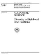 U.S. Postal Service: Diversity in High-Level Eas Positions di United States Government Account Office edito da Createspace Independent Publishing Platform