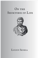 On The Shortness Of Life di Seneca edito da stanfordpub.com