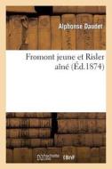 Fromont Jeune Et Risler Aï¿½nï¿½ di Alphonse Daudet edito da Hachette Livre - Bnf