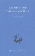 Les Dix-Neuf Poemes Anciens edito da Les Belles Lettres