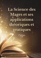 La Science des Mages et ses applications théoriques et pratiques di Papus edito da Culturea