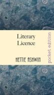 Literary Licence: A madcap murder mystery di Hettie Ashwin edito da LIGHTNING SOURCE INC
