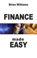 Finance Made Easy di Brian Williams edito da Prodinnova