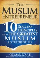 The Muslim Entrepreneur di Oumar Soule edito da Bilal Success