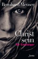 Christsein für Einsteiger di Bernhard Meuser edito da fontis