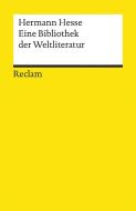 Eine Bibliothek der Weltliteratur di Hermann Hesse edito da Reclam Philipp Jun.