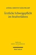 Ärztliche Schweigepflicht im Strafverfahren di Annika Kristin Vahlenkamp edito da Mohr Siebeck GmbH & Co. K