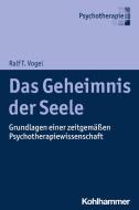 Das Geheimnis der Seele di Ralf T. Vogel edito da Kohlhammer W.