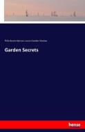 Garden Secrets di Philip Bourke Marston, Louise Chandler Moulton edito da hansebooks