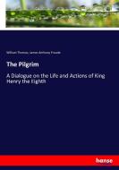 The Pilgrim di William Thomas, James Anthony Froude edito da hansebooks