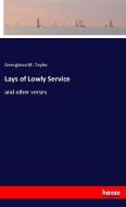 Lays of Lowly Service di Georgiana M. Taylor edito da hansebooks