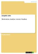 Motivation. Analyse zweier Studien di Josephin John edito da GRIN Verlag