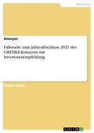 Fallstudie zum Jahresabschluss 2021 des GRENKE-Konzerns mit Investorenempfehlung di Anonym edito da GRIN Verlag