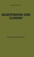 Selbstfindung eine Illusion? di Joachim Schmidt edito da tredition