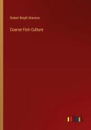 Coarse Fish Culture di Robert Bright Marston edito da Outlook Verlag