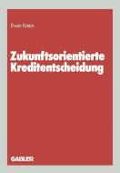 Zukunftsorientierte Kreditentscheidung di Erwin Kreim edito da Gabler Verlag