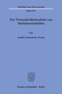 Der Vertraulichkeitsschutz von Mediationsinhalten. di Amelie Schroth der Zweite edito da Duncker & Humblot GmbH