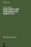 Rhetorik und bürgerliche Identität di Thomas Müller edito da De Gruyter
