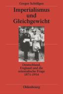 Imperialismus und Gleichgewicht di Gregor Schöllgen edito da De Gruyter Oldenbourg